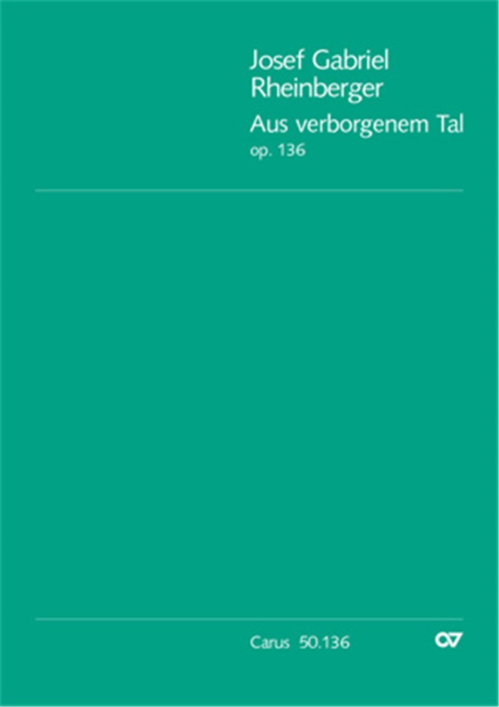 Rheinberger: Aus verborgenem Tal op. 136